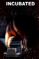 “Incubated” (2021): Madness marinating in a Mack Truck